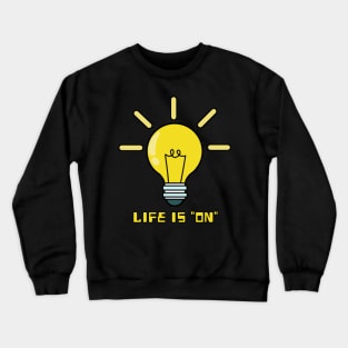 life is on Crewneck Sweatshirt